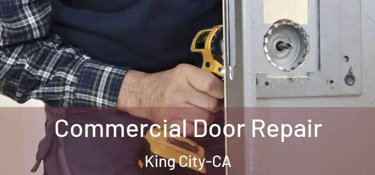  Commercial Door Repair King City-CA