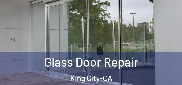  Glass Door Repair King City-CA