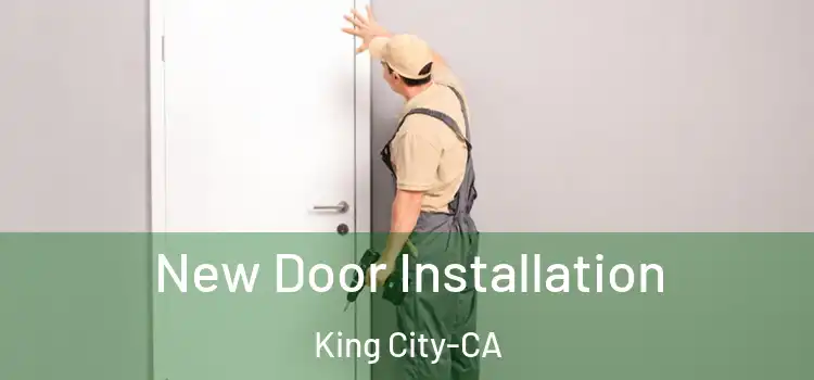  New Door Installation King City-CA